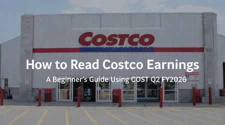 How to Read an Earnings Report: A Beginner's Guide Using Costco Wholesale (COST)